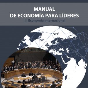Manual de economía para líderes: Economía Internacional Vol.II